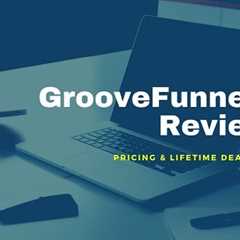 GrooveFunnels Review Lifetime Deal Spotlight on the Best Marketing Toolkit
