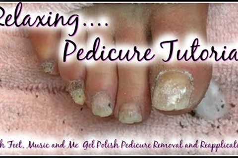 👣 Relaxing Salon Gel Pedicure Tutorial Toenail Cleaning Gel Removal Reapplication 👣✔