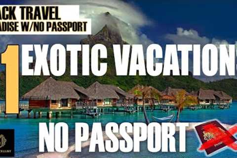 10 Paradise Islands with No Passport | Exotic Vacations | #BlackTravel | #BlackExcellist