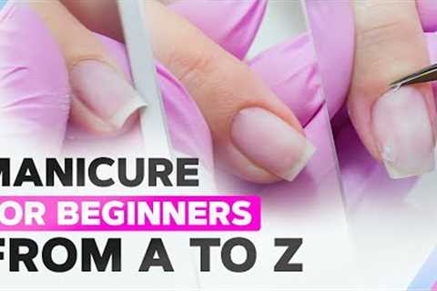 Manicure for Beginners from A to Z | Perfect Cuticle Cut with Any Tool | Classic Manicure