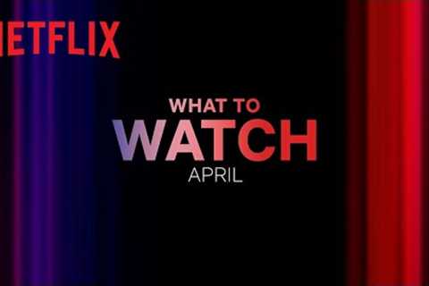 New on Netflix Canada | April 2023