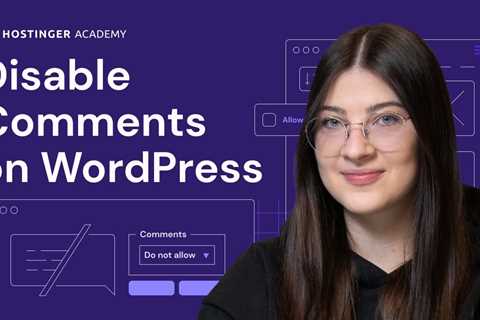 How to Disable Comments on WordPress (2023) | A Comprehensive Guide