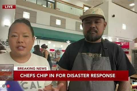 With love for Lahaina, chefs work to feed thousands impacted by Maui fires