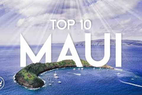 The Top 10 BEST Things To Do in Maui, Hawaii (2023) // UPDATE