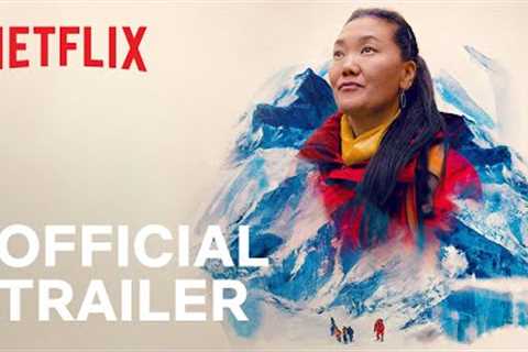 Mountain Queen: The Summits of Lhakpa Sherpa | Official Trailer | Netflix